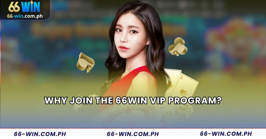 Why Join the 66Win VIP Program?